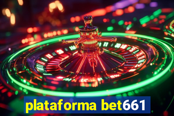 plataforma bet661